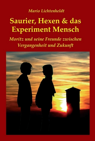 Saurier, Hexen & das Experiment Mensch