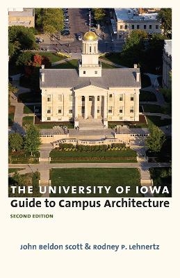 The University of Iowa Guide to Campus Architecture - John Beldon Scott
