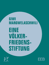 Eine V&ouml;lkerfriedensstiftung - Giwi Margwelaschwili