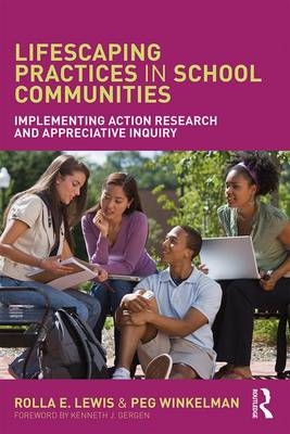 Lifescaping Practices in School Communities - Rolla E. Lewis, Peg Winkelman