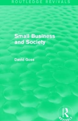 Small Business and Society (Routledge Revivals) - David Goss