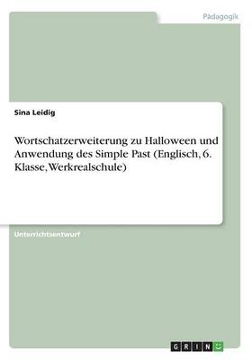 Wortschatzerweiterung zu Halloween und Anwendung des Simple Past (Englisch, 6. Klasse, Werkrealschule)