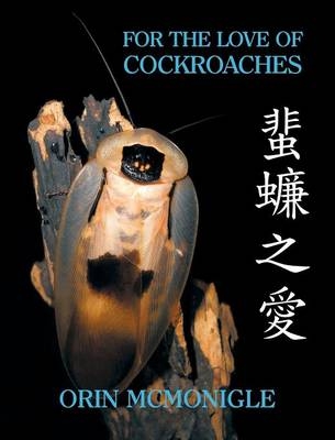 For the Love of Cockroaches - Orin McMonigle