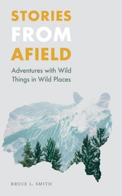 Stories from Afield - Bruce L. Smith