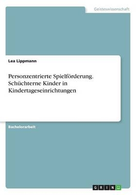 Personzentrierte SpielfÃ¶rderung. SchÃ¼chterne Kinder in Kindertageseinrichtungen