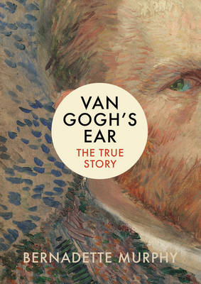 Van Gogh's Ear - Bernadette Murphy