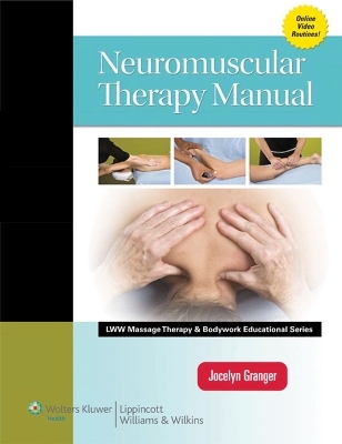 Neuromuscular Therapy Manual (LWW Massage Therapy and Bodywork Educational Series) - Jocelyn Granger