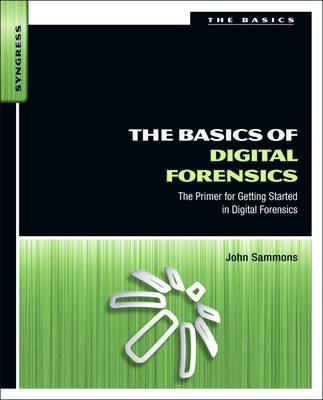 The Basics of Digital Forensics - John Sammons