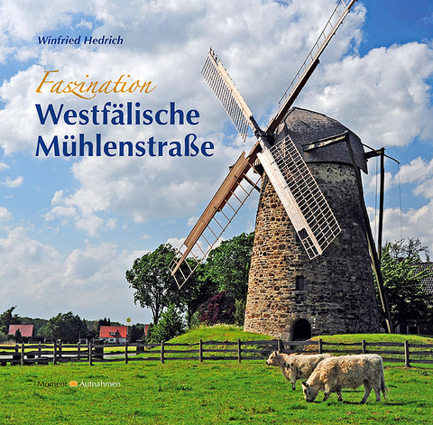 Faszination Westf&auml;lische M&uuml;hlenstra&szlig;e - Winfried Hedrich