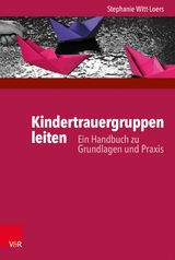 Kindertrauergruppen leiten -  Stephanie Witt-Loers