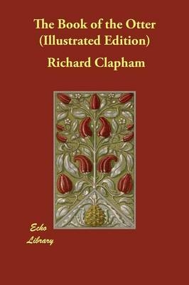 The Book of the Otter (Illustrated Edition) - Richard Clapham