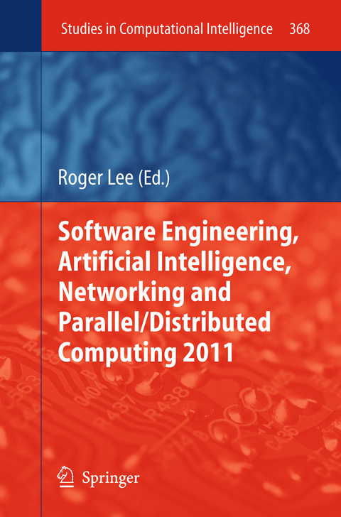 Software Engineering, Artificial Intelligence, Networking and Parallel/Distributed Computing 2011 - 