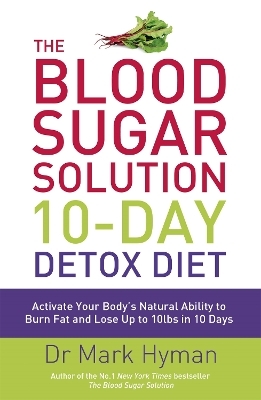 The Blood Sugar Solution 10-Day Detox Diet - Dr Mark Hyman