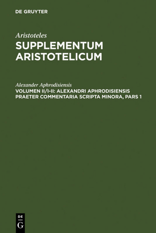 Aristoteles: Supplementum Aristotelicum / Alexandri Aphrodisiensis praeter commentaria scripta minora