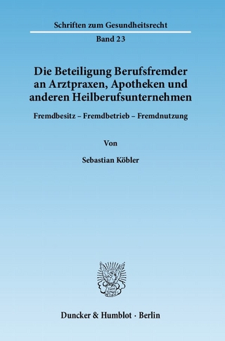 Die Beteiligung Berufsfremder an Arztpraxen, Apotheken und anderen Heilberufsunternehmen.