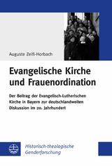 Evangelische Kirche und Frauenordination - Auguste Zei&szlig;-Horbach