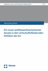 Ein neuer wettbewerbsorientierter Ansatz in den wirtschaftsf&ouml;rdernden Politiken der EU - David Henry Fenner