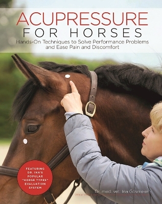 Acupressure for Horses - Ina G&ouml;smeier