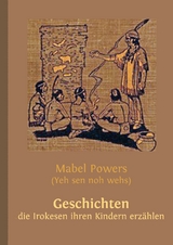 Geschichten, die Irokesen ihren Kindern erz&auml;hlen - Wolfgang Buddrus, Mabel Powers