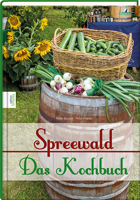 Spreewald &ndash; Das Kochbuch - Peter Becker, Peter Franke