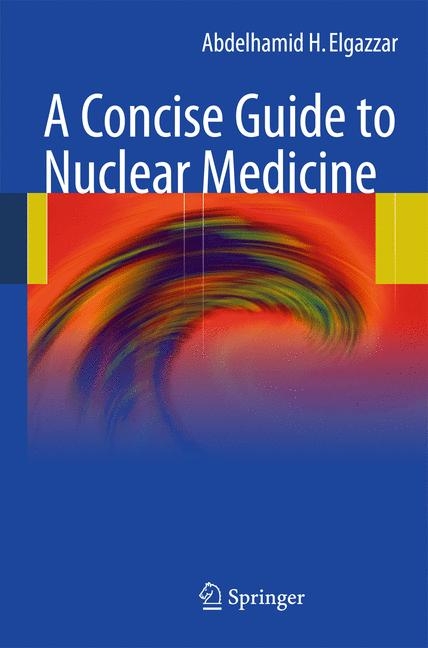 A Concise Guide to Nuclear Medicine - Abdelhamid H. Elgazzar