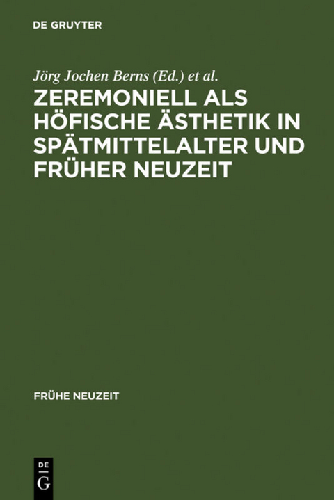 Zeremoniell als h&ouml;fische &Auml;sthetik in Sp&auml;tmittelalter und Fr&uuml;her Neuzeit - 