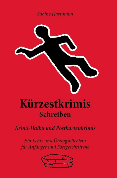 K&uuml;rzestkrimis schreiben - Sabine Hartmann
