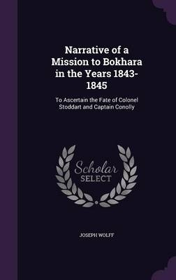 Narrative of a Mission to Bokhara in the Years 1843-1845