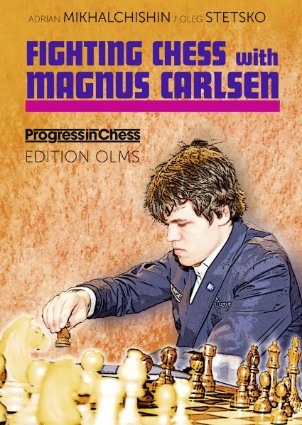 Fighting Chess with Magnus Carlsen - Adrian Mikhalchishin, Oleg Stetsko