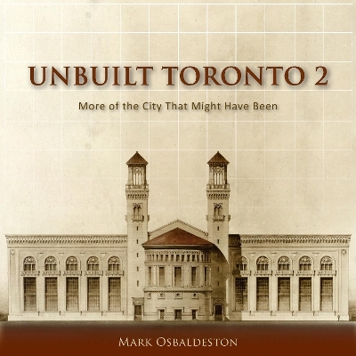 Unbuilt Toronto 2 - Mark Osbaldeston