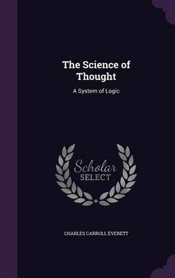 The Science of Thought - Charles Carroll Everett