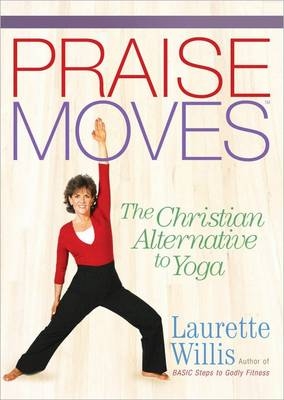 PraiseMoves (TM) - Laurette Willis