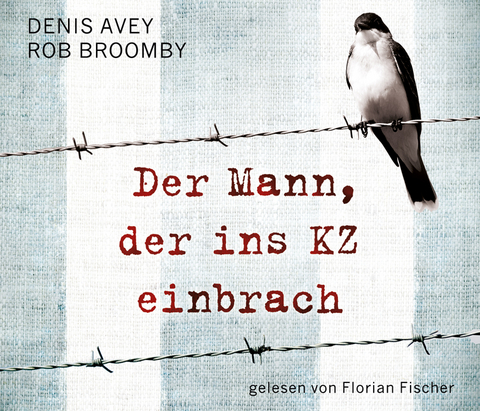 Der Mann, der ins KZ einbrach - Denis Avey, Rob Broomby