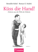 K&uuml;ss die Hand! - Benedikt Kobel, Roman E. Svabek
