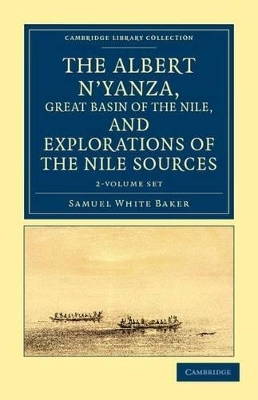 The Albert N'yanza, Great Basin of the Nile, and Explorations of the Nile Sources 2 Volume Set