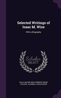 Selected Writings of Isaac M. Wise - Isaac Mayer Wise