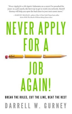 Never Apply for a Job Again! - Darrell W. Gurney