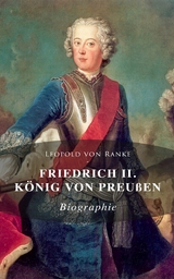 Friedrich II. K&ouml;nig von Preu&szlig;en: Biographie - Leopold Von Ranke