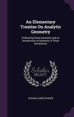 An Elementary Treatise On Analytic Geometry - Edward Albert Bowser
