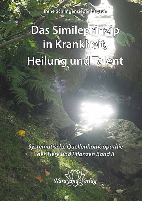 Das Simileprinzip in Krankheit, Heilung und Talent - Irene Schlingensiepen-Brysch