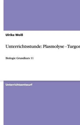 Unterrichtsstunde: Plasmolyse - Turgor