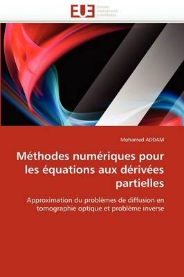 M&eacute;thodes num&eacute;riques pour les &eacute;quations aux d&eacute;riv&eacute;es partielles -  Addam-M