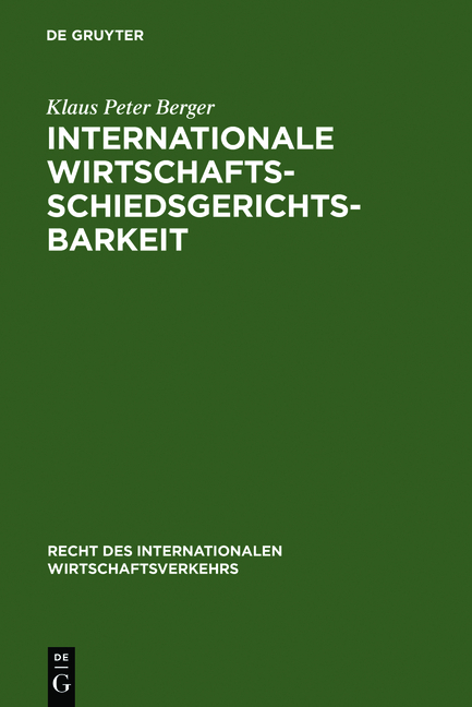 Internationale Wirtschaftsschiedsgerichtsbarkeit - Klaus Peter Berger