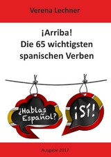 &iexcl;Arriba! Die 65 wichtigsten spanischen Verben - Verena Lechner
