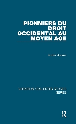 Pionniers du droit occidental au Moyen Age - Andr&eacute; Gouron