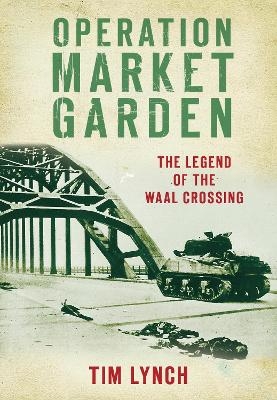Operation Market Garden - Tim Lynch