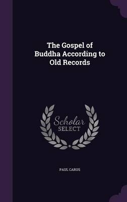 The Gospel of Buddha According to Old Records - Paul Carus
