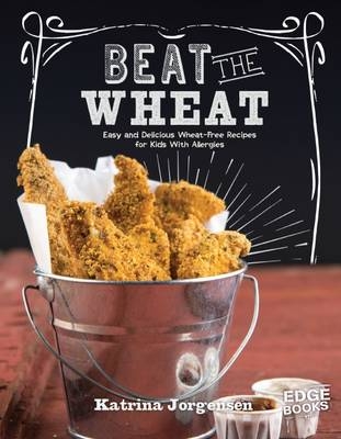 Beat the Wheat! - Katrina Jorgensen