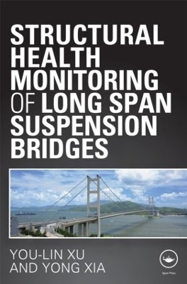 Structural Health Monitoring of Long-Span Suspension Bridges - You Lin Xu, Yong Xia
