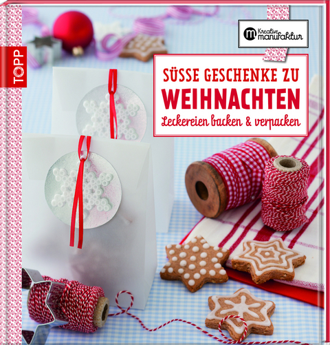 Die kreative Manufaktur - S&uuml;&szlig;e Geschenke zu Weihnachten - Anne Iburg, Gesine Harth